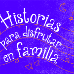slide_web_Historias para disfrutar en familia_Noviembre